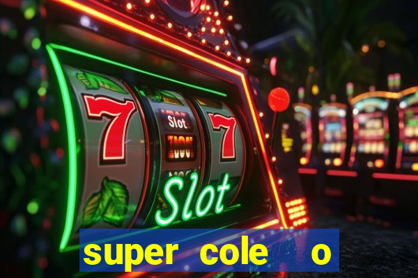 super cole  o 7784 jogos download